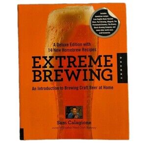 Extreme Brewing, a Deluxe Edition with 14 New Homebrew Recipes: An Introduction